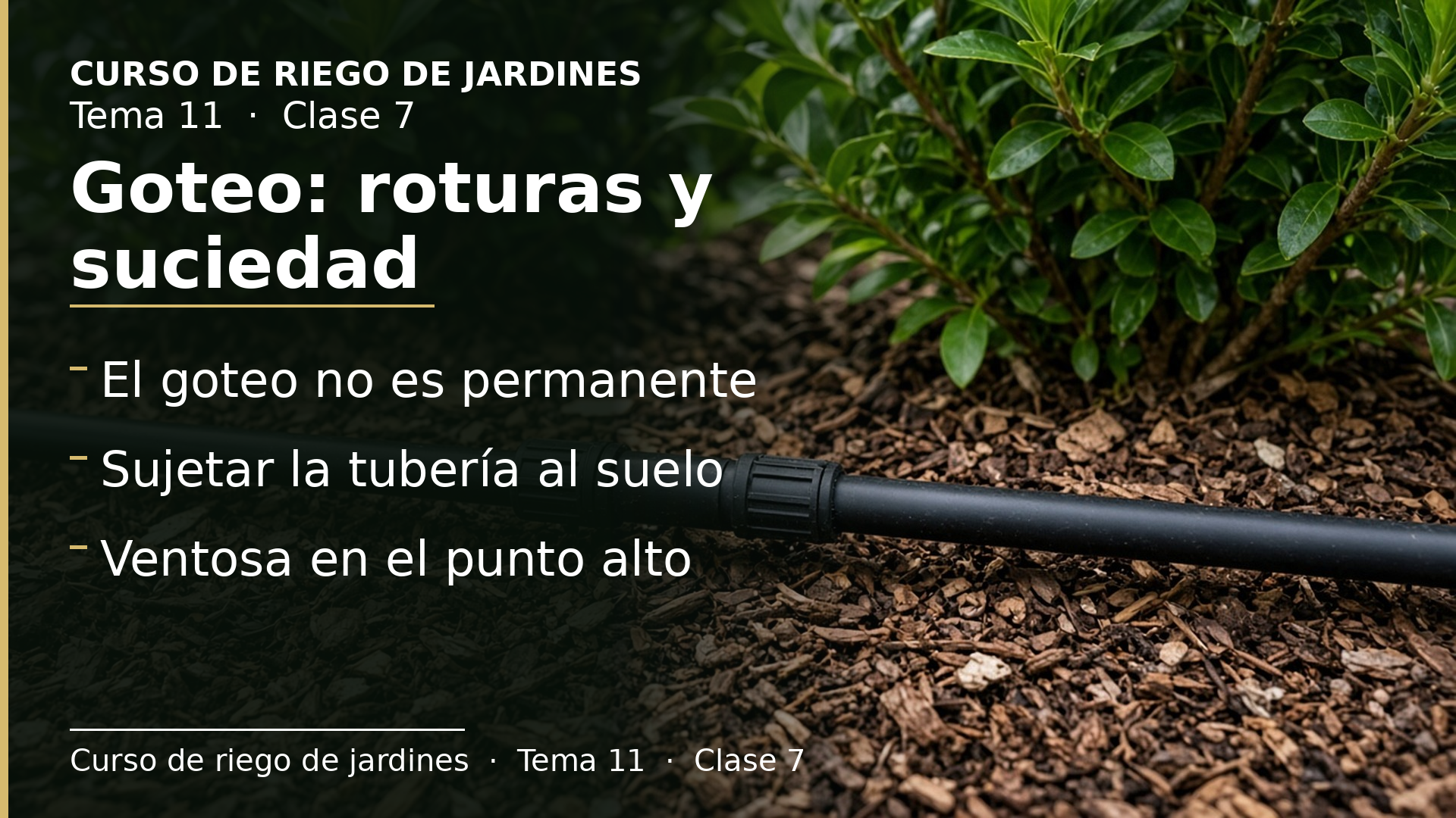 Diapositiva de la clase 7: Tuberías de goteo: roturas y suciedad