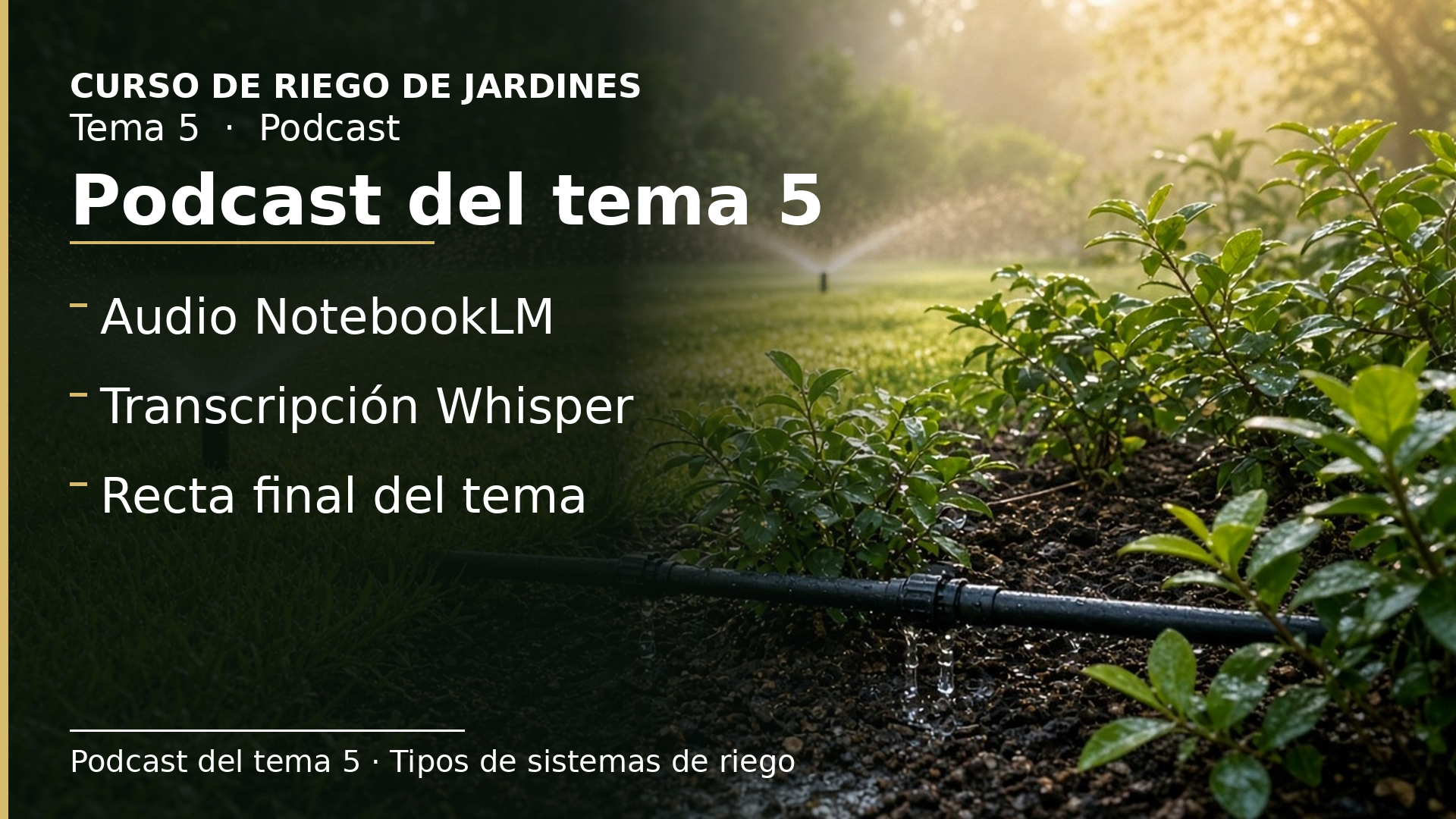Diapositiva del resumen: Podcast del tema 5 · Tipos de sistemas de riego