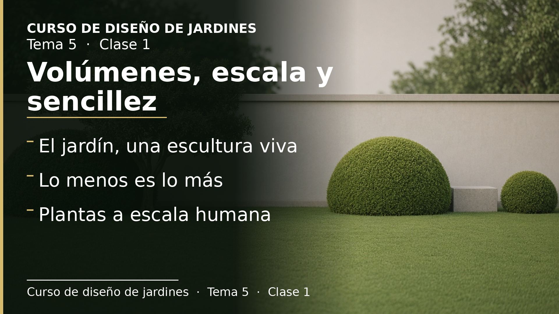 Diapositiva de la clase 1: Volúmenes, escala y sencillez: lo que da personalidad al jardín