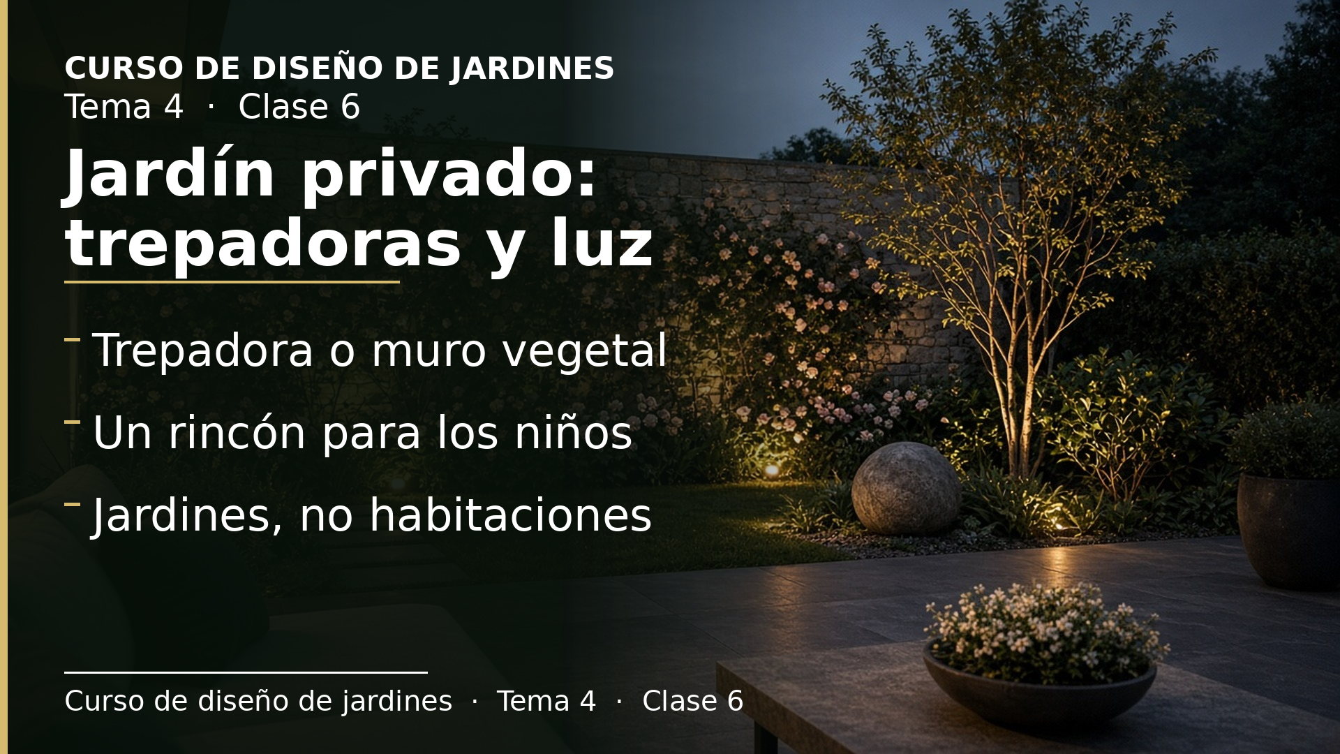 Diapositiva de la clase 6: Jardín privado V: trepadoras, mobiliario, ornamentación, iluminación y tendencias