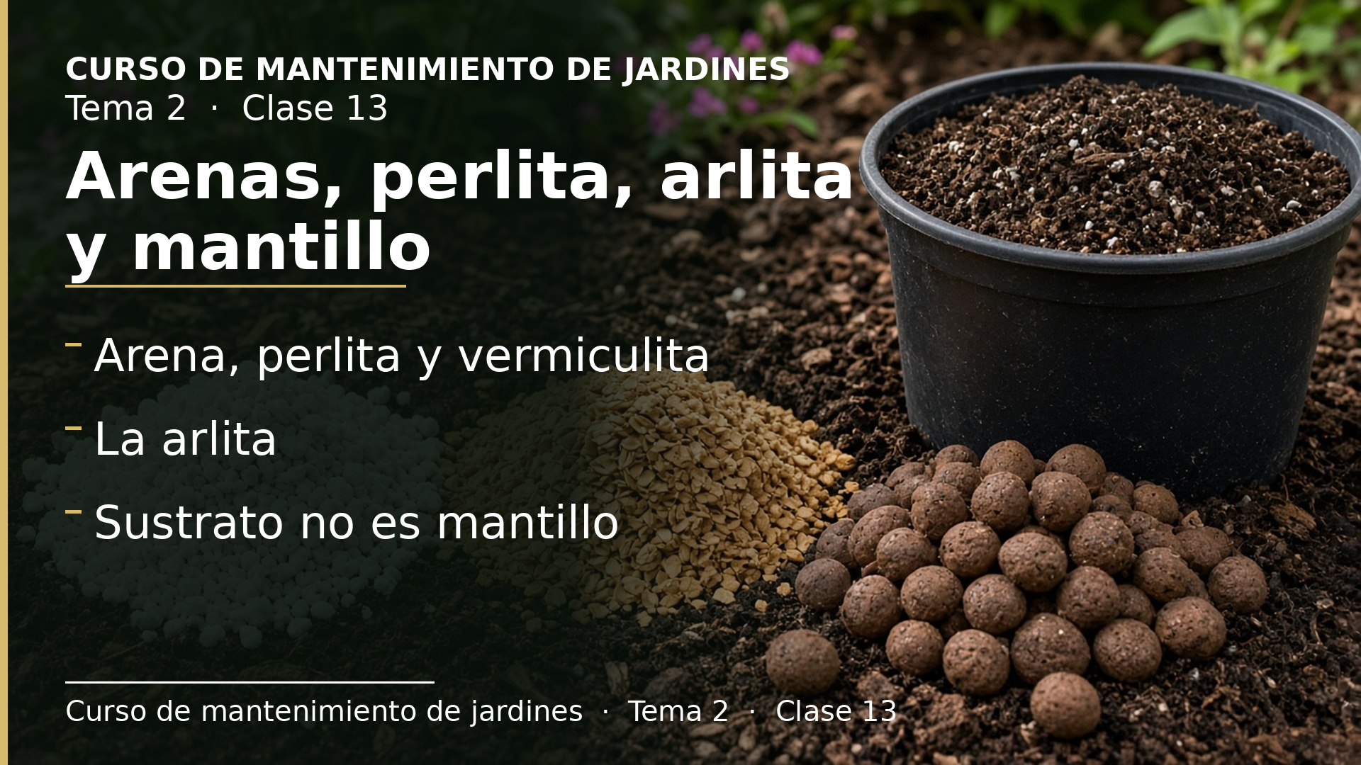 Diapositiva de la clase 13: Arenas, perlita, vermiculita, arlita y la diferencia entre sustrato y mantillo