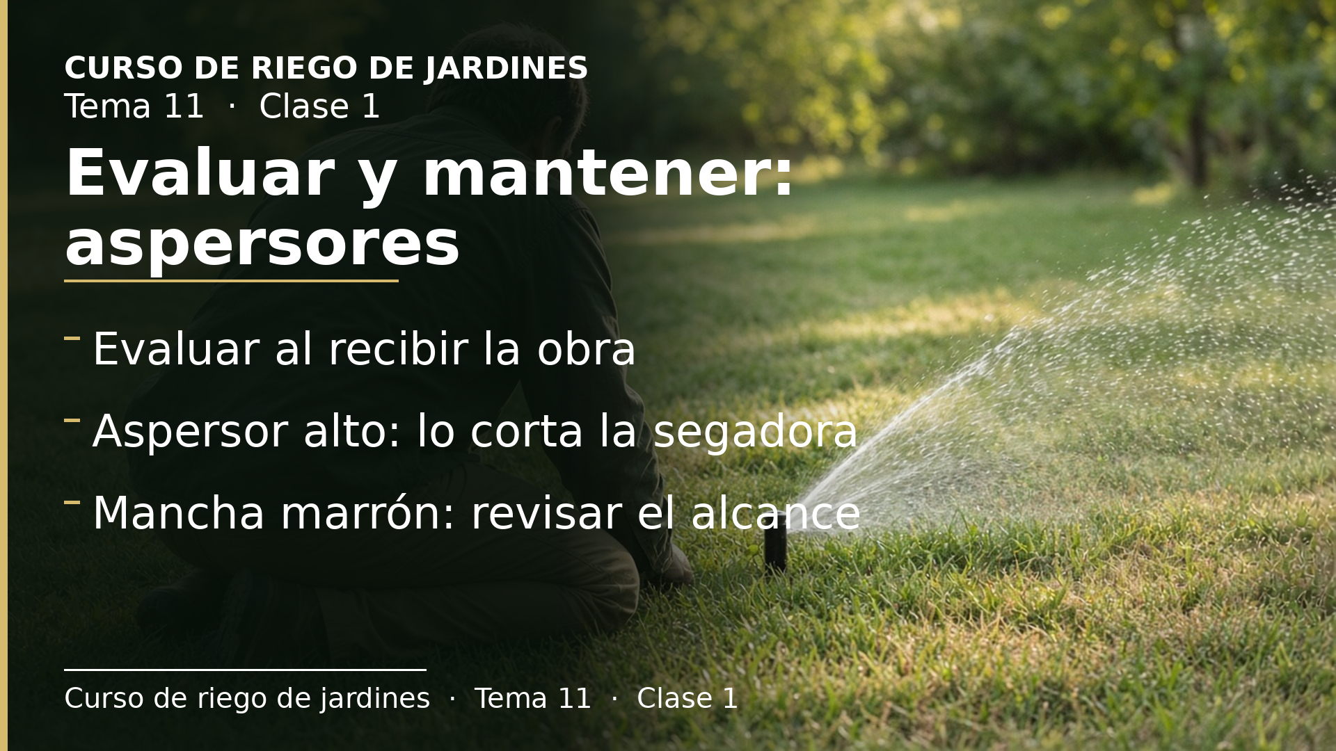 Diapositiva de la clase 1: Por qué evaluar y mantener; aspersores rotos o con poco alcance