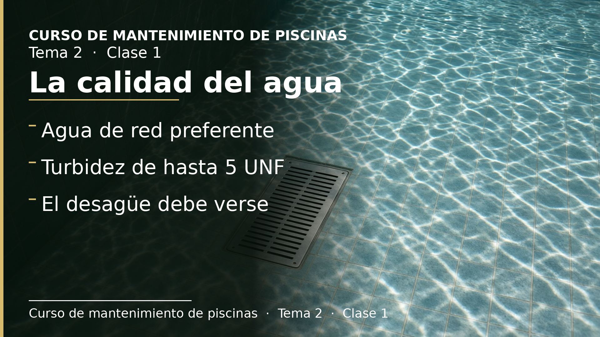 Diapositiva de la clase 1: La calidad del agua: el agua de llenado, lo que pide la norma, la turbidez y la transparencia