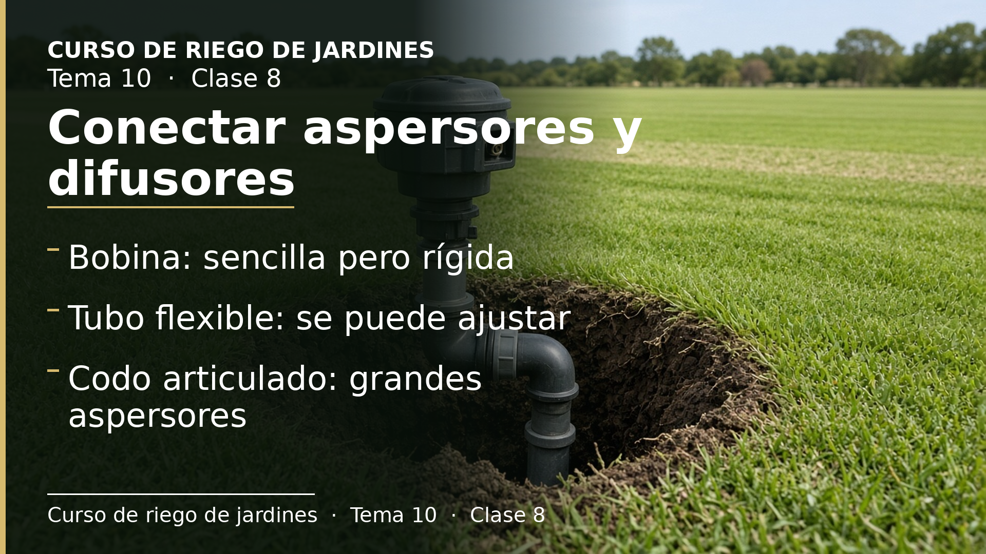 Diapositiva de la clase 8: Conectar aspersores y difusores: bobina, tubo flexible y codo articulado