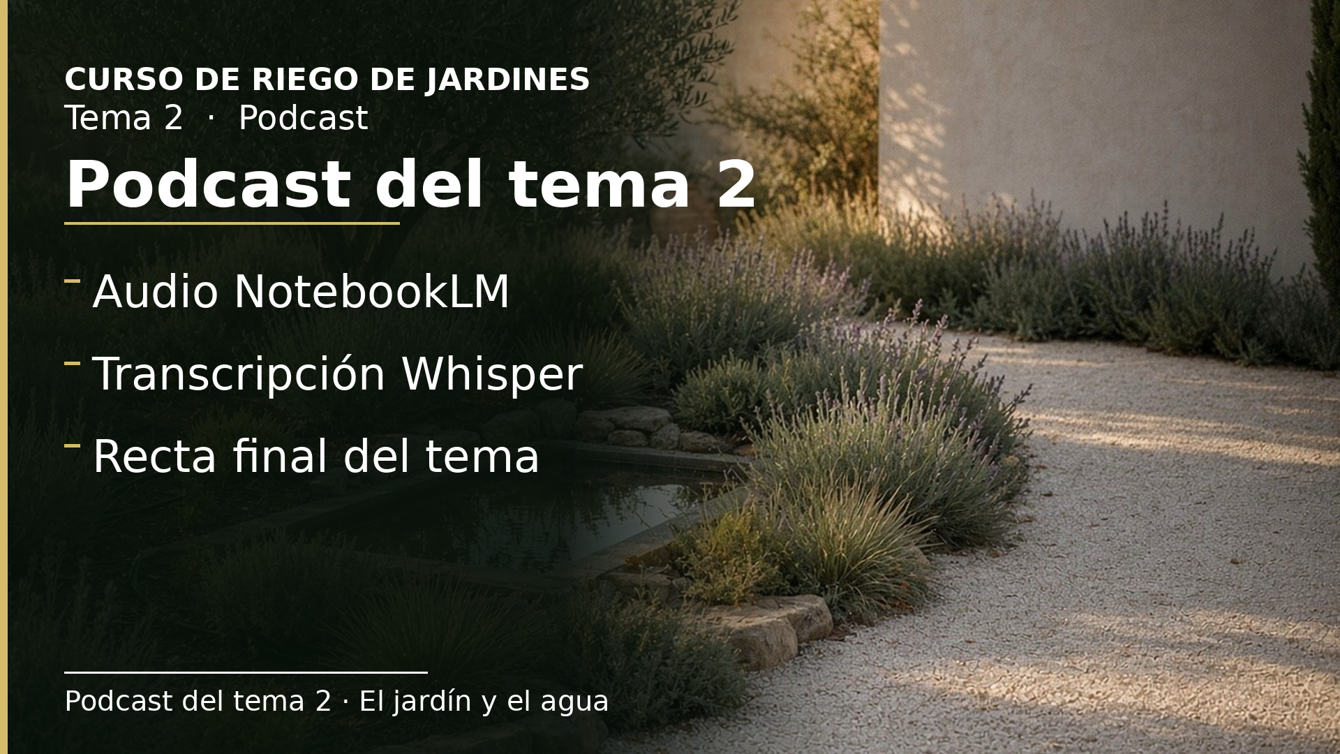 Diapositiva del resumen: Podcast del tema 2 · El jardín y el agua