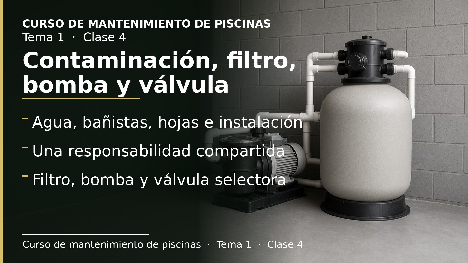 Diapositiva de la clase 4: De dónde viene la contaminación y las tres piezas clave: filtro, bomba y válvula selectora