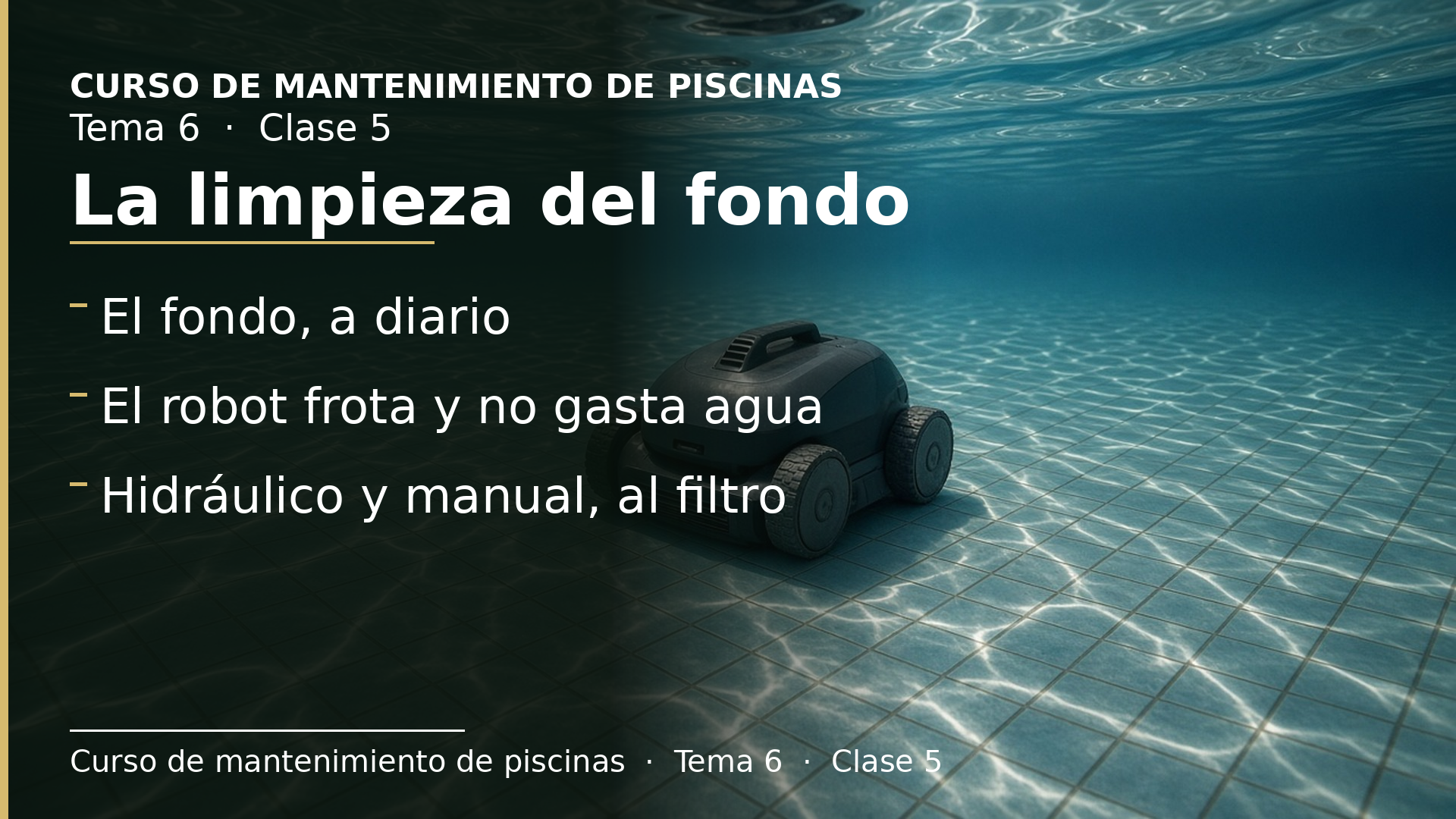 Diapositiva de la clase 5: La limpieza del fondo: robots, limpiafondos hidráulicos y manuales