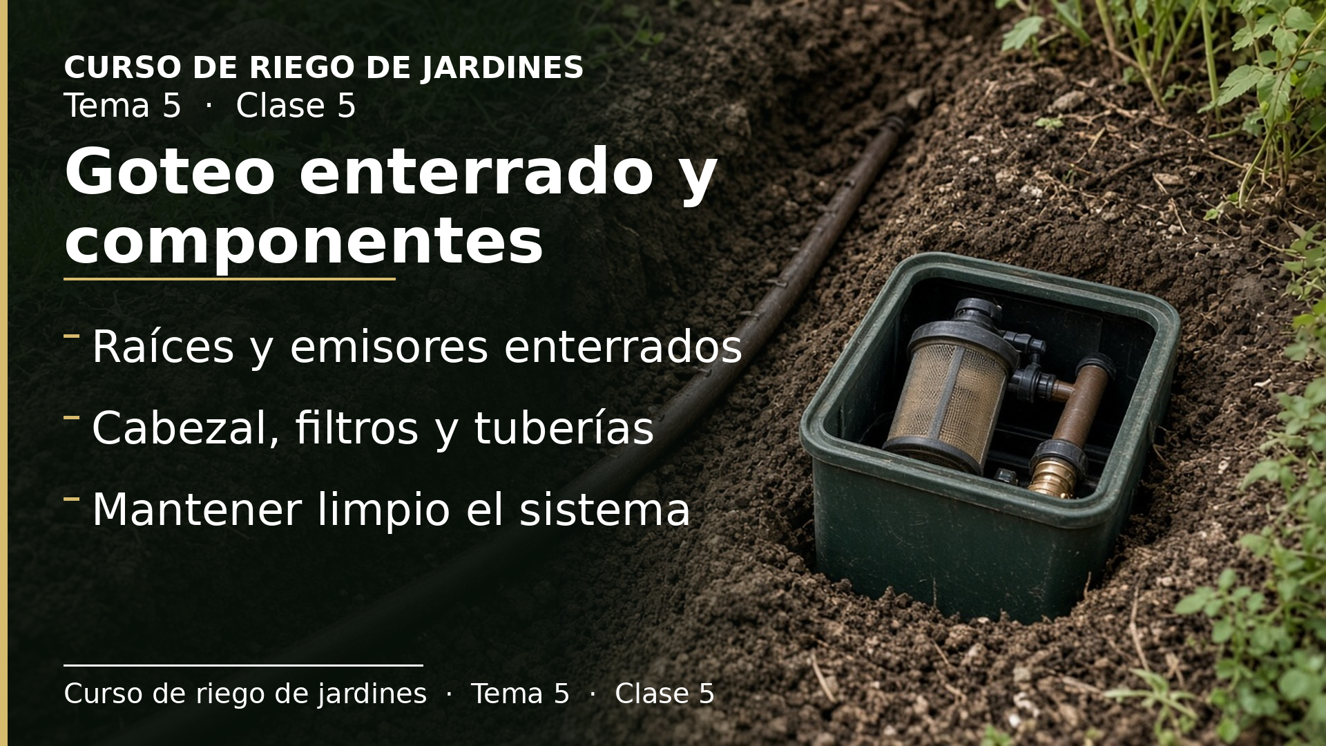 Diapositiva de la clase 5: Goteo subterráneo en la práctica y componentes del riego localizado