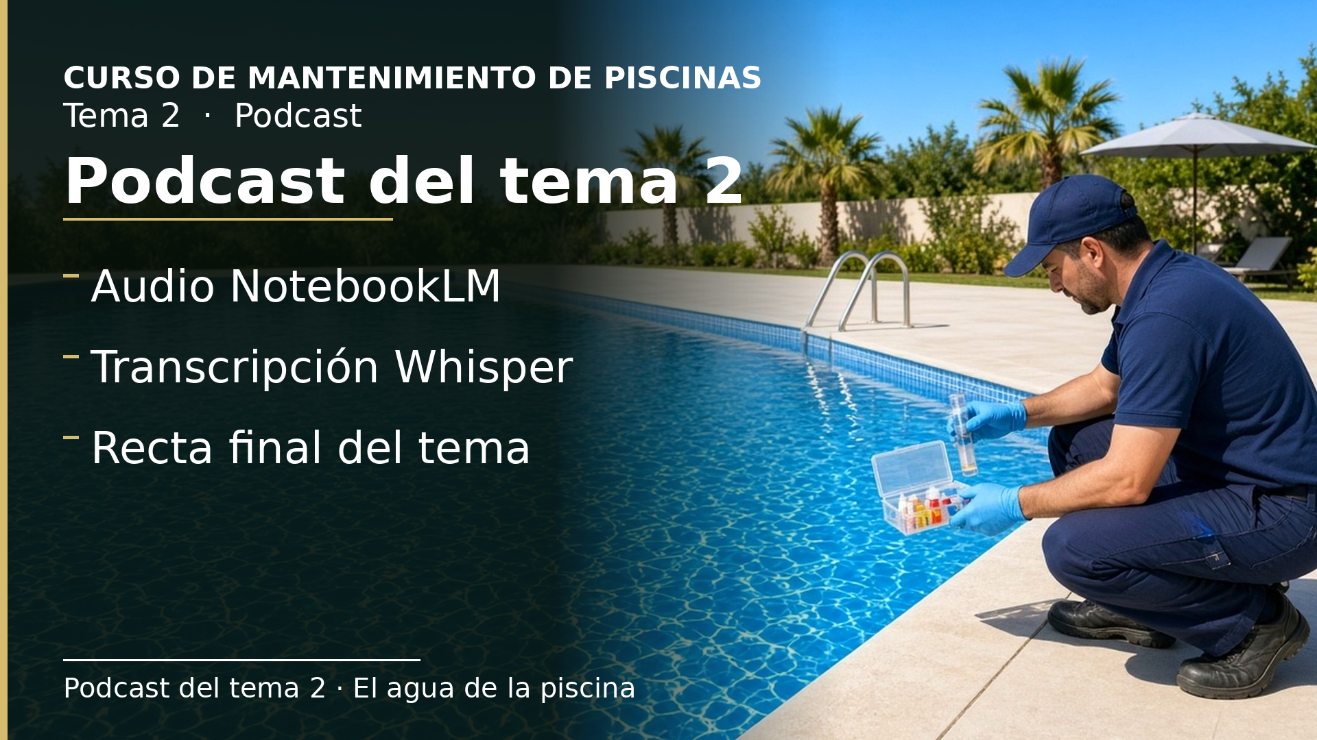 Diapositiva del resumen: Podcast del tema 2 · El agua de las piscinas
