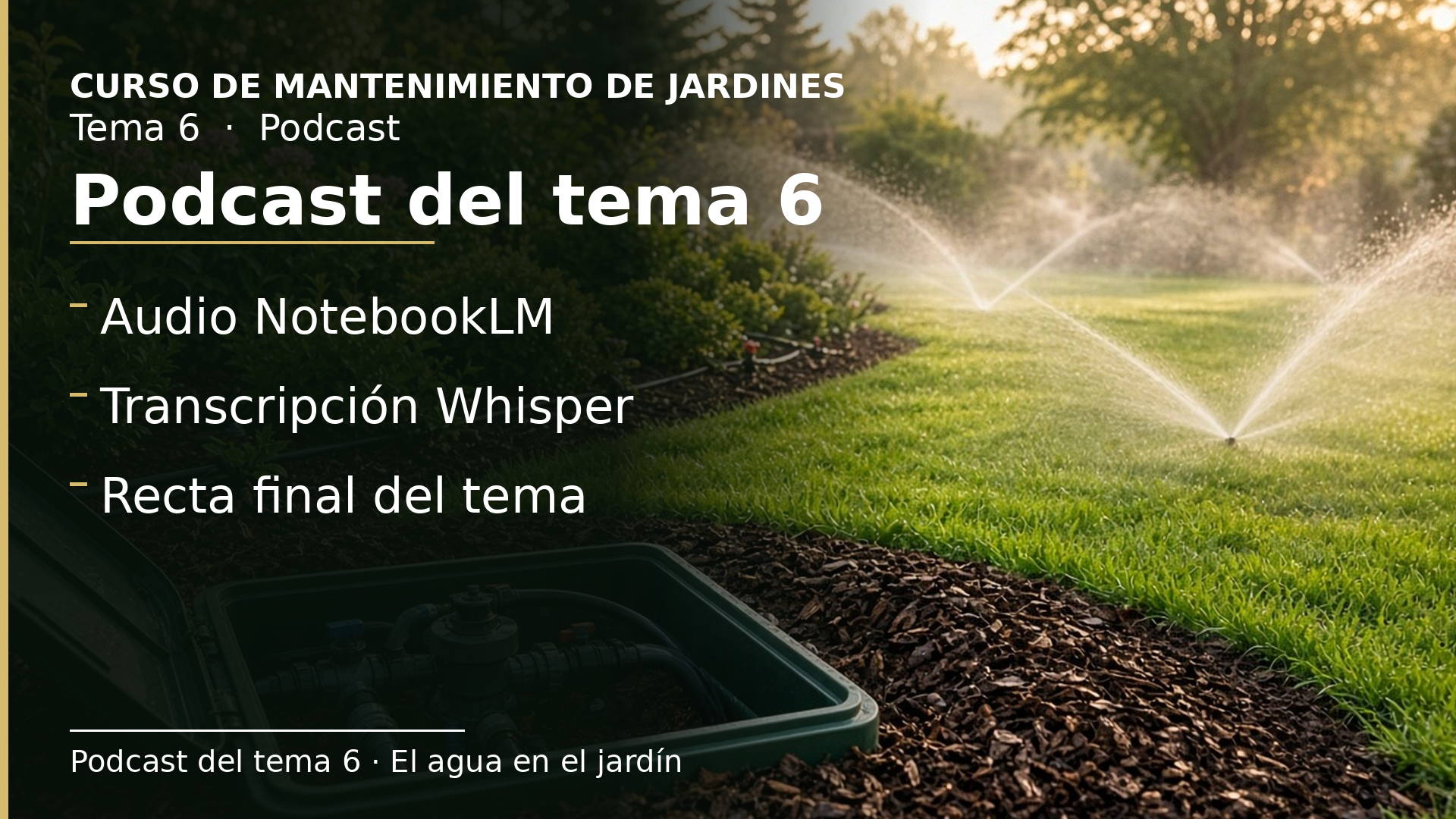 Diapositiva del resumen: Podcast del tema 6 · El agua en el jardín